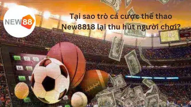 Lý do nào mà New88 thu hút nhiều người chơi đến vậy?